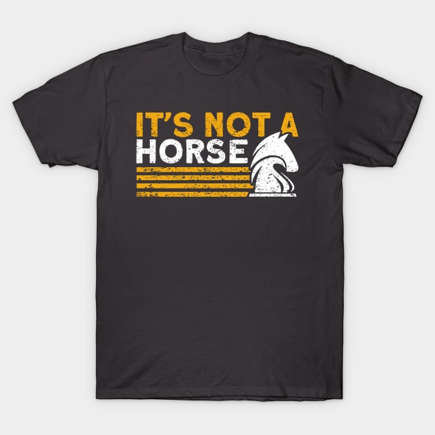It's Not A Horse Chess Player T-Shirt by Toeffishirts